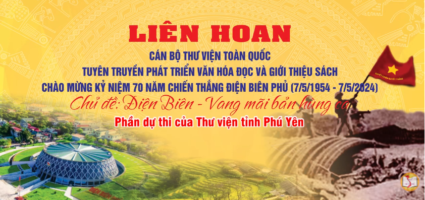 Liên hoan Cán bộ Thư viện toàn quốc tuyên truyền phát triển văn hóa đọc và giới thiệu sách chào mừng kỷ niệm 70 năm chiến thắng Điện Biên Phủ (07/5/1954 - 07/5/2024)